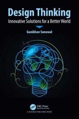 Design Thinking: Innovative Solutions for a Better World by Gunikhan Sonowal Har