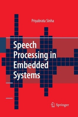 Sinha - Speech Processing in Embedded Systems - New paperback or softb - X555z