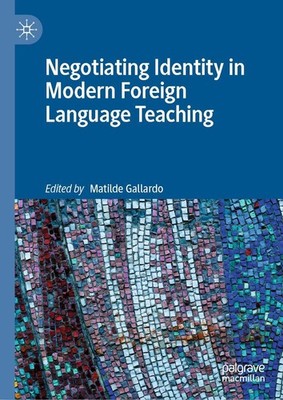 Negotiating Identity in Modern Foreign Language Teaching Matilde Gallardo