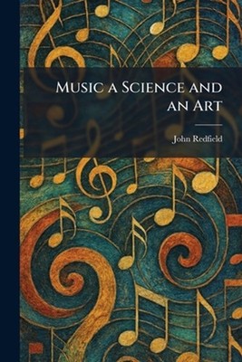 Music a Science and an Art by John Redfield Paperback Book