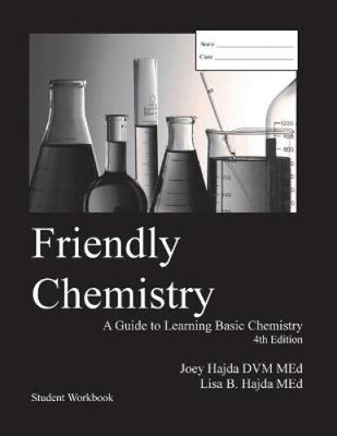Friendly Chemistry Student Workbook by Joey a. Hajda