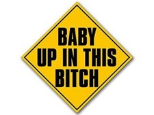 BABY UP ON THIS BITCH CAUTION SIGN 5" CAR BUMPER DECAL STICKER MADE IN USA