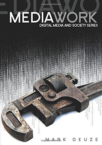 Media Work (Digital Media and Society) - Deuze, Prof Mark