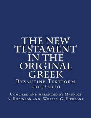 The New Testament In The Original Greek: Byzantine Textform 2005/2010 by Compile