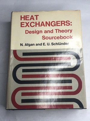 Heat Exchangers : Design and Theory by Ernst U. Schlunder and Naim H. Afgan...