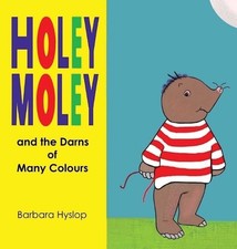 Holey Moley and the Darns of Many Colours by Barbara Hyslop Hardcover Book