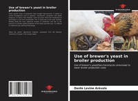 Dante Levine AréValo | Use Of Brewer's Yeast In Broiler Production | Taschenbuch