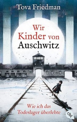 Wir Kinder von Auschwitz   Wie ich das Todeslager überlebte Eine der letzten ...