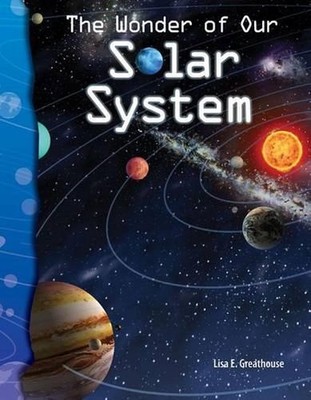 The Wonder of Our Solar System: Earth and Space Science by Lisa Greathouse (Engl