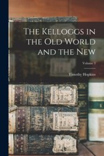 Hopkins - Kelloggs in the Old World and the New  Volume 3 - New paperb - X555z