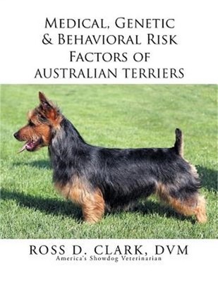 Medical, Genetic & Behavioral Risk Factors of Australian Terriers (Paperback or