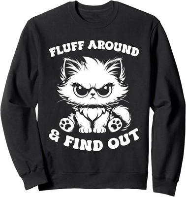 Fluff Around And Find Out Cat Lover Sarcasm Unisex Crewneck Sweatshirt