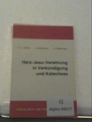 Herz-Jesu-Verehrung in Verkündigung und Katechese. H. U. Willms ; H. Brinkmann ;