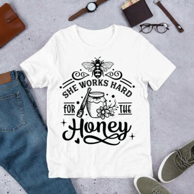 She Works Hard for the Honey Bee Shirt