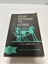 From Mycenae to Homer by T. B. L. Webster PB (fc207-2/b0573)
