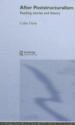 After Poststructuralism : Reading, Stories and Theory, Paperback by Davis, Co...