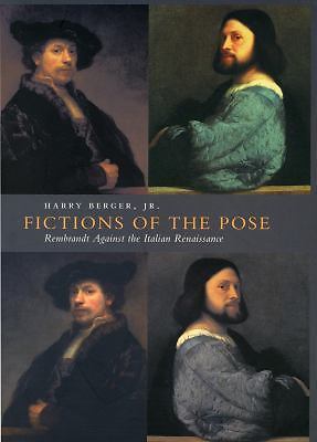 Fictions of the Pose: Rembrandt Against the Italian Renaissance, Berger Jr., Har