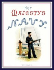 Her Majesty's Navy 1890 Including Its Deeds and Battles Volume 2, Paperback b...