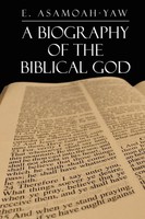 E. Asamoah-Yaw | Biography Of The Biblical God | Taschenbuch | Englisch (2021)