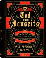 Tod Und Jenseits | Pickover, Clifford A. | Gebunden | 9789089989475