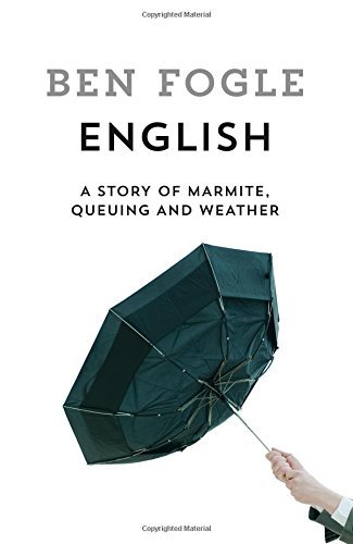 English: A Story of Marmite, Queuing and Weather,Ben Fogle