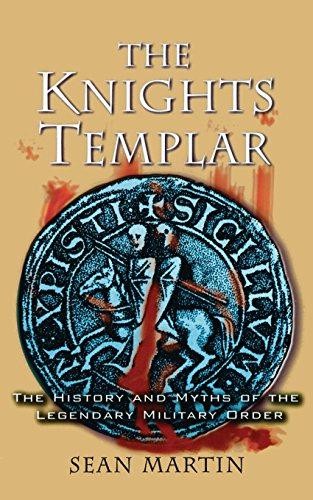 The Knights Templar: The History and Myths of the Legendary... - Martin, Sean