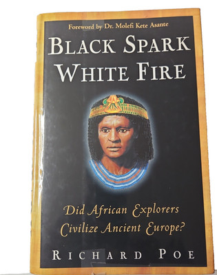 Black Spark, White Fire: Did African Explorers Civilize Ancient Europe?