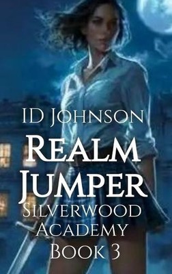 Realm Jumper: Silverwood Academy Book 3 By Id Johnson - New Copy - 9798898710323