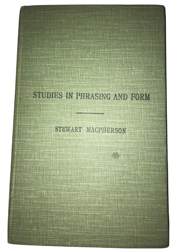 Studies In Phrasing And Form  Stewart Macpherson    music 1 
