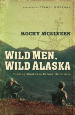 McElveen - Wild Men Wild Alaska  Finding What Lies Beyond the Limits  - X555z