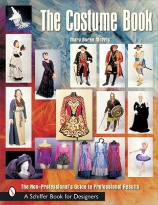 The Costume Book: The Non-Professional's Guide to Professional Results by Mary B