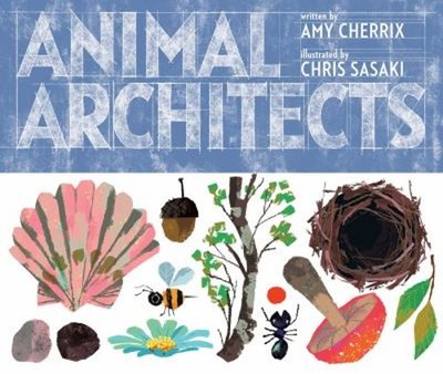 Animal Architects Hardcover Amy Cherrix