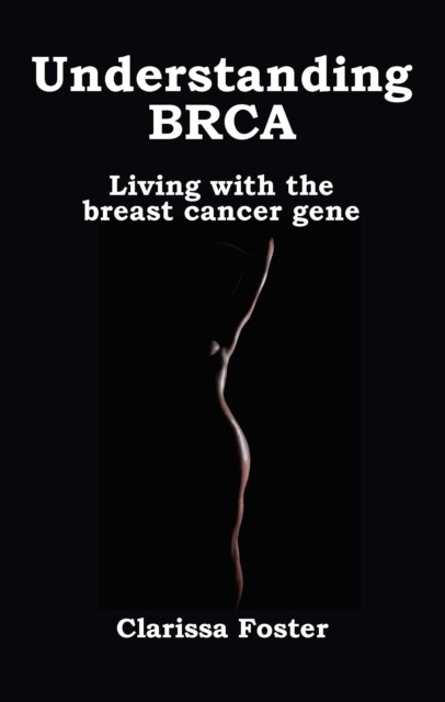 Understanding BRCA: Living with the breast cancer gene by Clarissa Foster... - Image 6