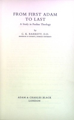 From First Adam to Last: A Study in Pauline Theology. Barrett, C.K.: