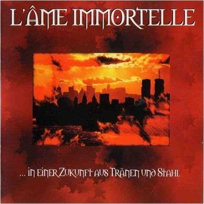 L'AME IMMORTELLE - In Einer Zukunft Aus Tränen Und Stahl CD