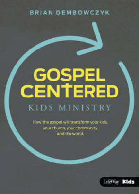 Gospel-Centered Kids Ministry: How the Gospel Will Transform Your Kids, Y - GOOD
