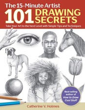 101 Drawing Secrets: Take Your Art to the Next Level with Simple Tips and Te...