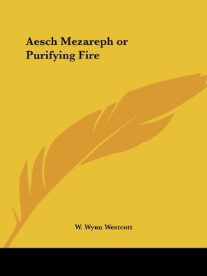 AESCH MEZAREPH OR PURIFYING FIRE By W. Wynn Westcott **BRAND NEW**