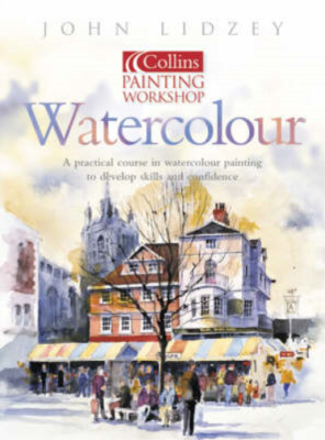 Malwerkstatt Aquarell (Collins Malwerkstatt), Lidzey, John, gebraucht; V