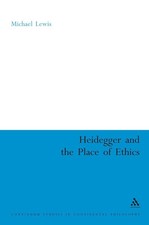 Heidegger and the Place of Ethics by Dr Michael Lewis (English) Hardcover Book