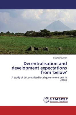 Charles Gyimah | Decentralisation and development expectations from 'below'