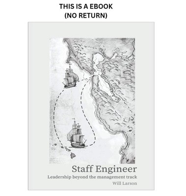 Staff Engineer: Leadership beyond the man 2021 Will Larson