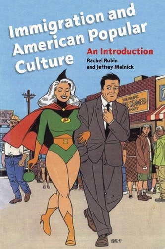 Immigration and American Popular Culture – An Introduction Rubin Melnick