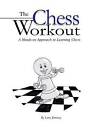The Chess Workout: : A Hands-On Approach to Learning Chess by Larry Jimenez (Paperback / softback, 2007)