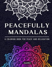 Peacefully Mandalas:A Coloring Book for Peace and Relaxation -...