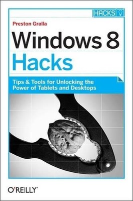 Preston Gralla Windows 8 Hacks (Paperback)