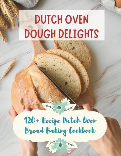 Madeleine Jacob Dutch Oven Dough Delights (Tascabile)