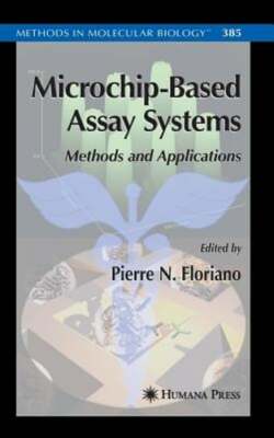Microchip-Based Assay Systems: Methods and Applications by Pierre N Floriano