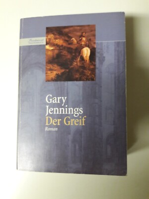 DER GREIF; Historischer Roman zur Zeit Theoderichs von Gary Jennings