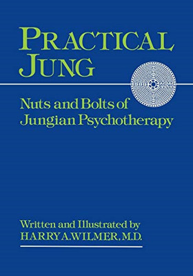 Practical Jung: Nuts and Bolts of Jungian Psychotherapy - Paperback NEW Wilmer,